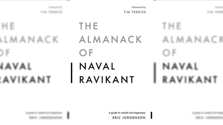 📚 The Almanack of Naval Ravikant by Eric Jorgenson